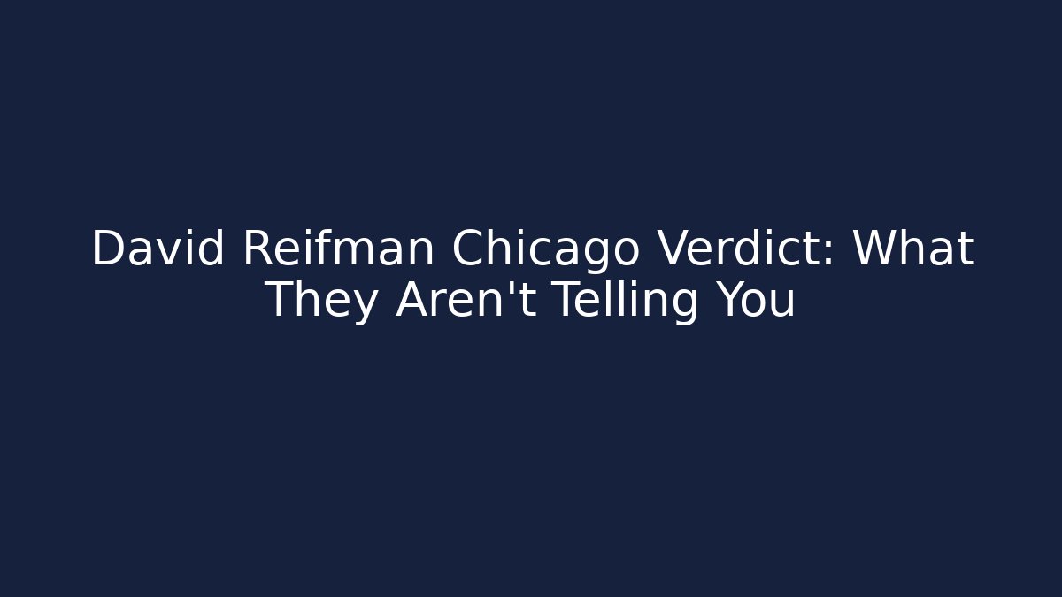 David Reifman Chicago Verdict: What They Aren't Telling You - V Auction