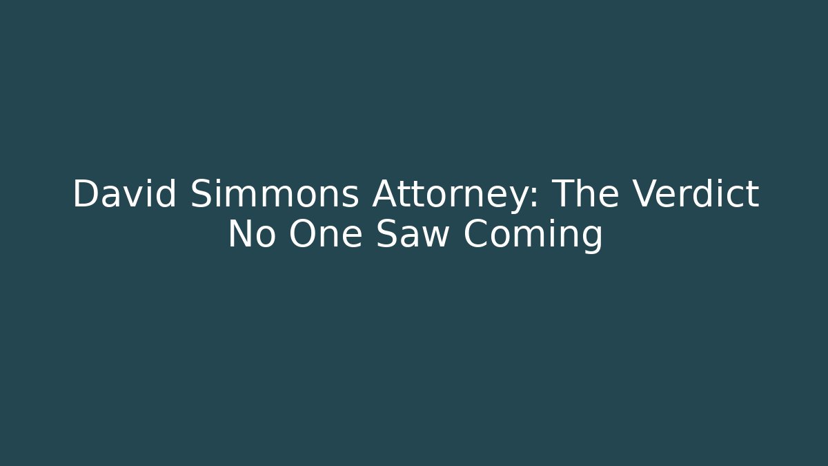 David Simmons Attorney: The Verdict No One Saw Coming - V Auction