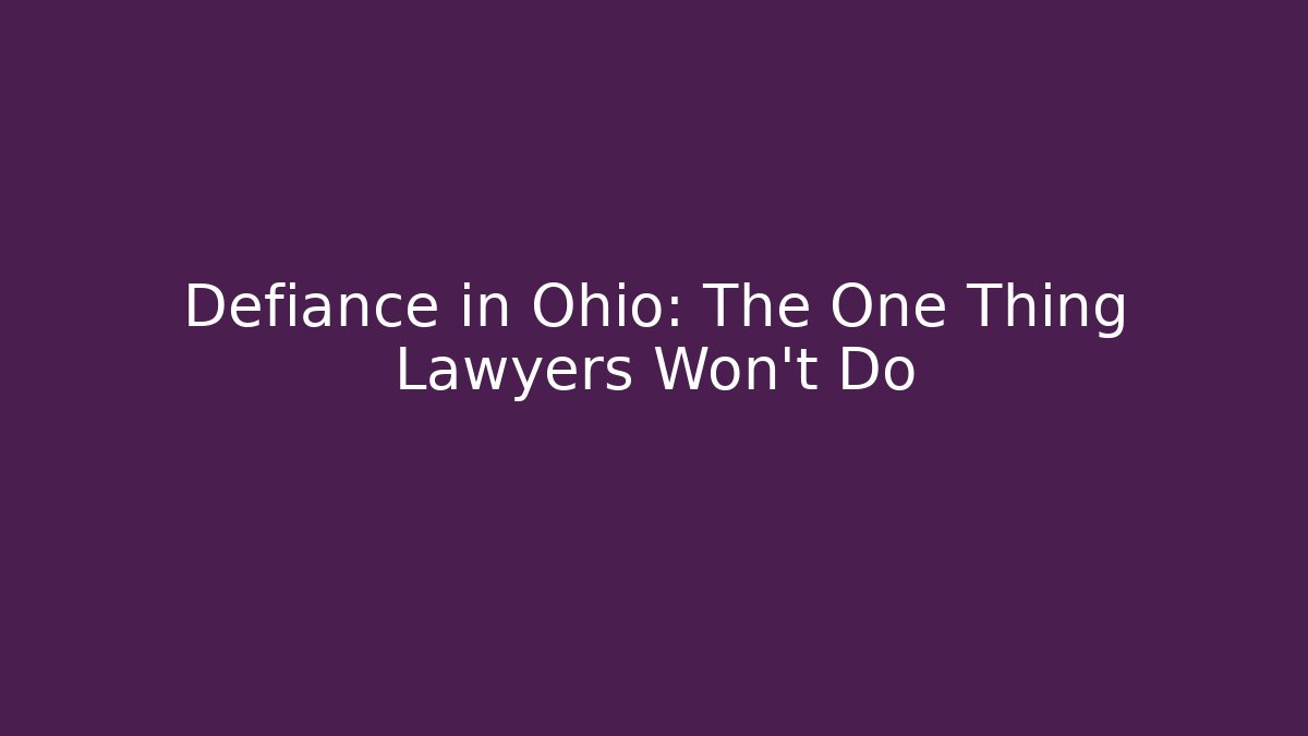 Defiance in Ohio: The One Thing Lawyers Won't Do