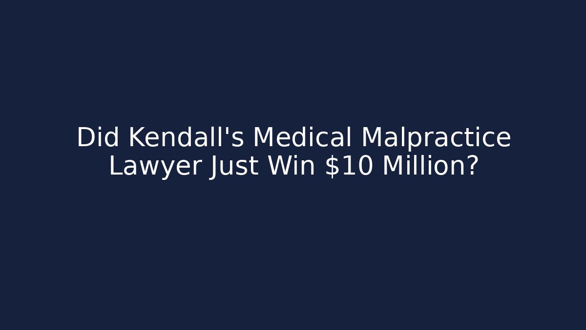 Did Kendall's Medical Malpractice Lawyer Just Win $10 Million? - V Auction