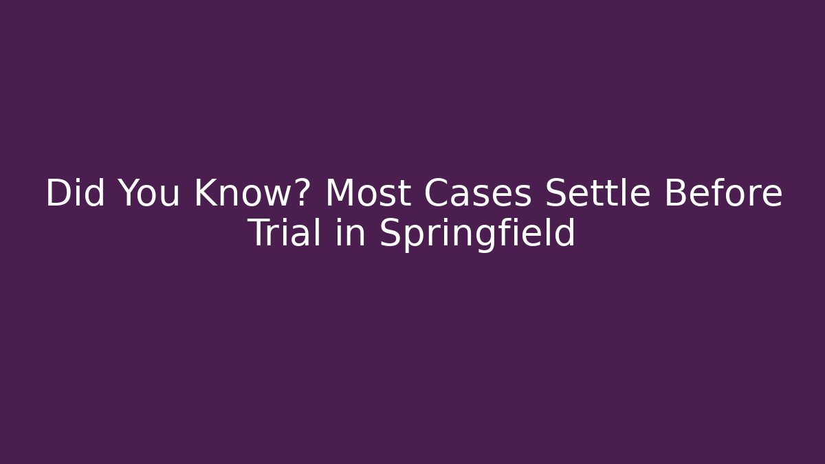 Did You Know? Most Cases Settle Before Trial in Springfield