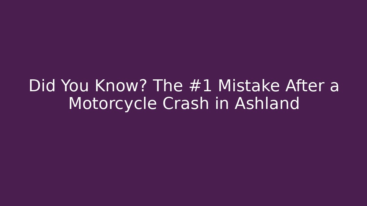 Did You Know? The #1 Mistake After a Motorcycle Crash in Ashland - V Auction