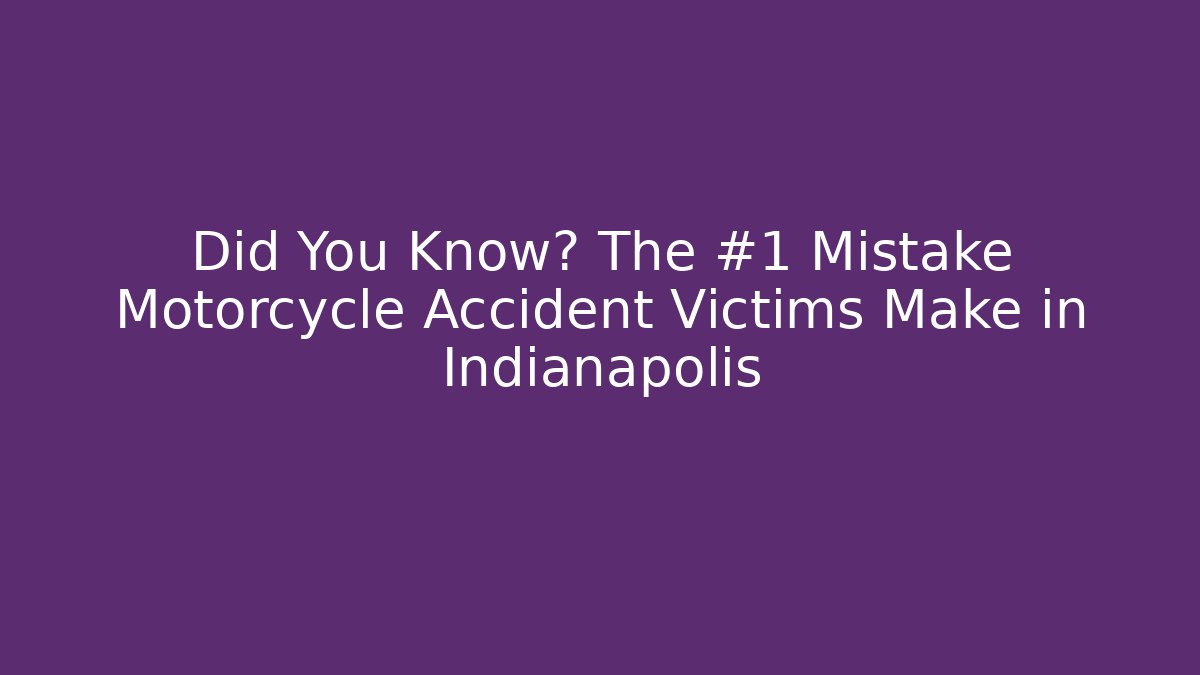 Did You Know? The #1 Mistake Motorcycle Accident Victims Make in Indianapolis