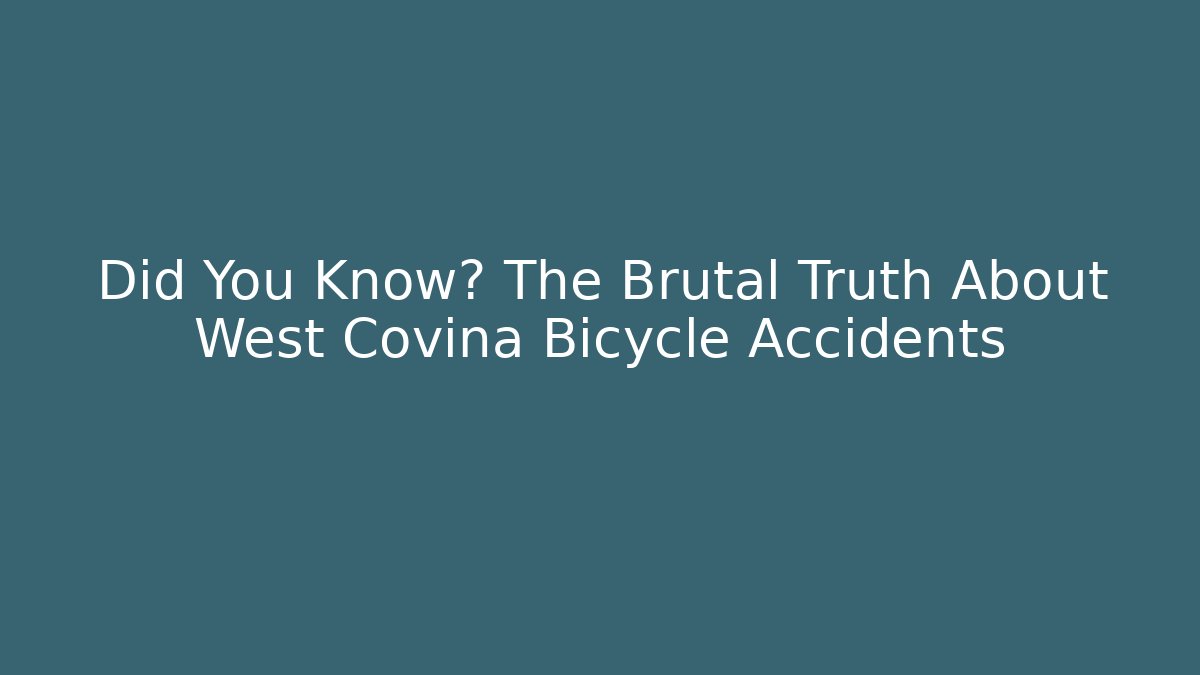 Did You Know? The Brutal Truth About West Covina Bicycle Accidents - V Auction
