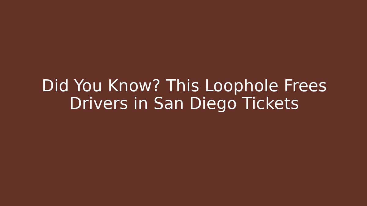 Did You Know? This Loophole Frees Drivers in San Diego Tickets - V Auction