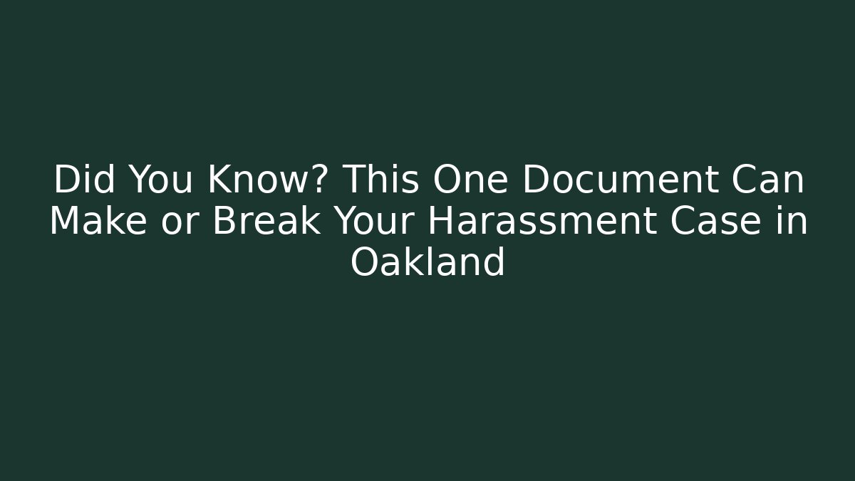 Did You Know? This One Document Can Make or Break Your Harassment Case in Oakland