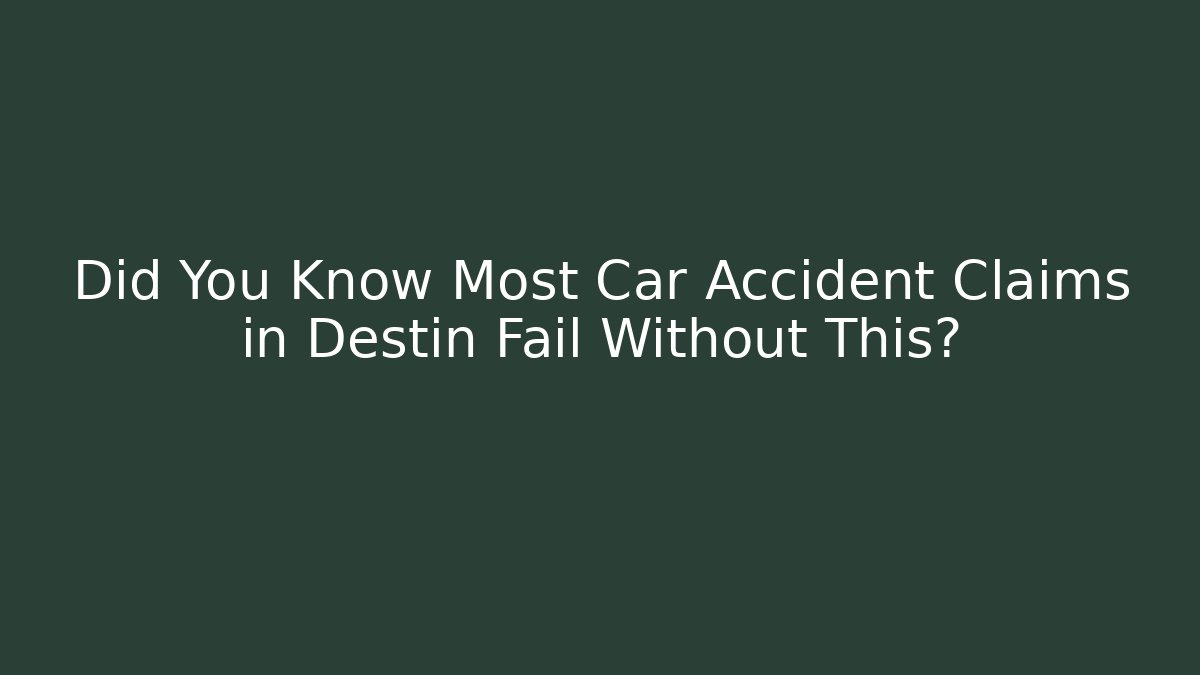 Did You Know Most Car Accident Claims in Destin Fail Without This?