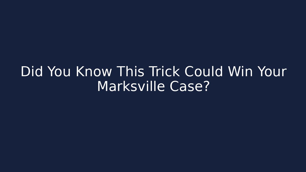 Did You Know This Trick Could Win Your Marksville Case?