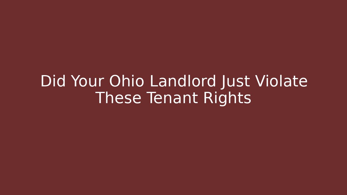 Did Your Ohio Landlord Just Violate These Tenant Rights