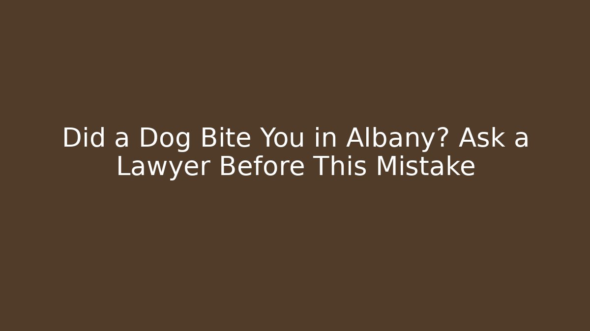 Did a Dog Bite You in Albany? Ask a Lawyer Before This Mistake