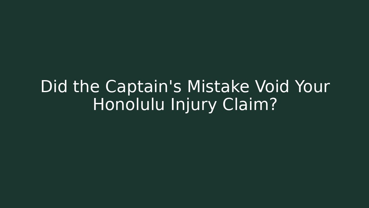 Did the Captain’s Mistake Void Your Honolulu Injury Claim? - V Auction