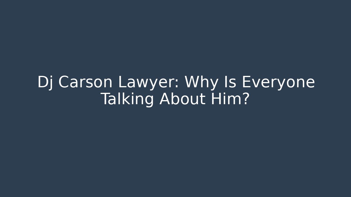 Dj Carson Lawyer: Why Is Everyone Talking About Him? - V Auction