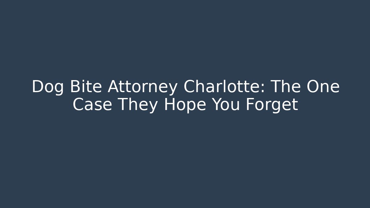 Dog Bite Attorney Charlotte: The One Case They Hope You Forget - V Auction