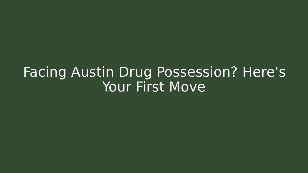 Facing Austin Drug Possession? Here's Your First Move - V Auction