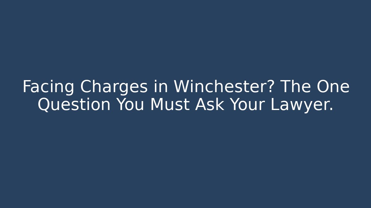 Facing Charges in Winchester? The One Question You Must Ask Your Lawyer. - V Auction