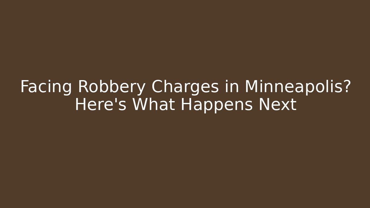 Facing Robbery Charges in Minneapolis? Here’s What Happens Next - V Auction