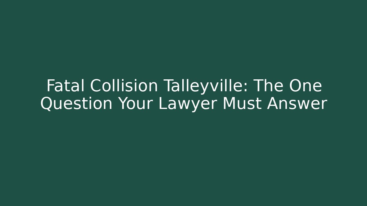 Fatal Collision Talleyville: The One Question Your Lawyer Must Answer - V Auction