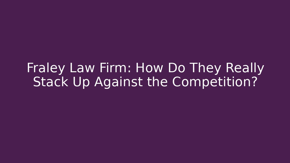 Fraley Law Firm: How Do They Really Stack Up Against the Competition? - V Auction