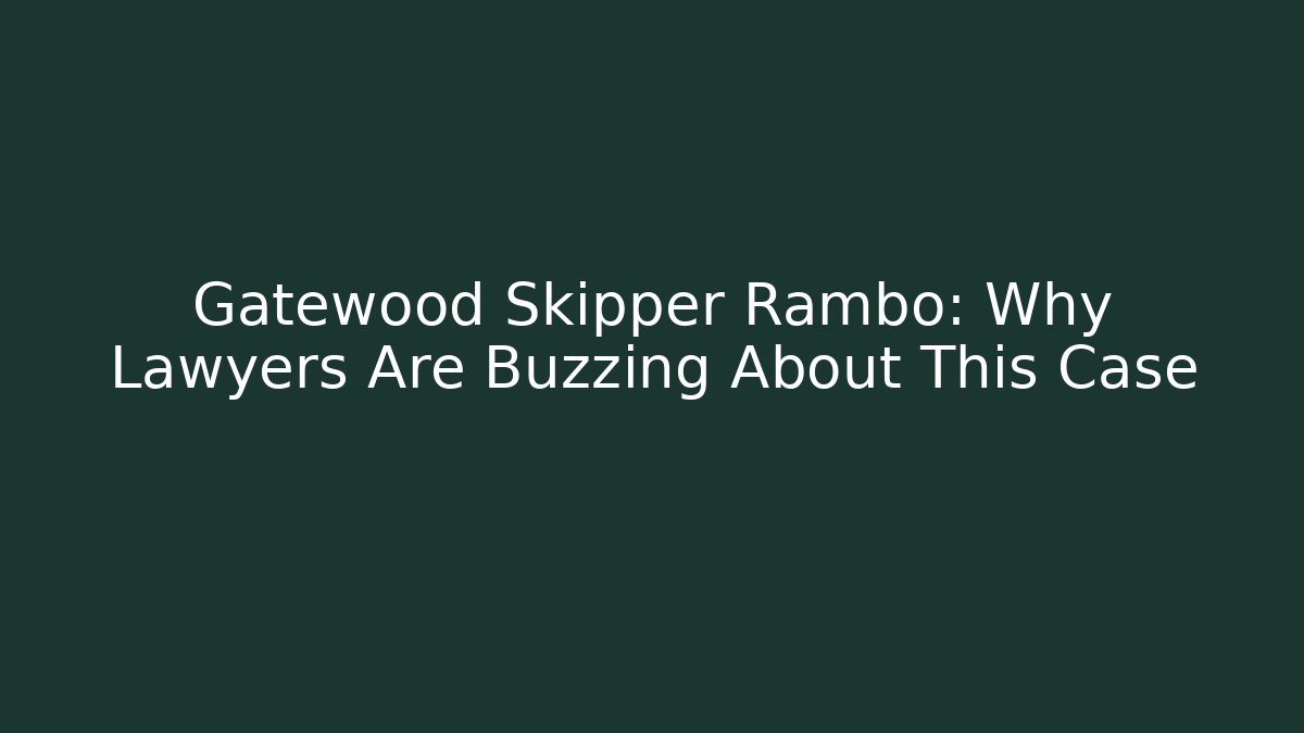 Gatewood Skipper Rambo: Why Lawyers Are Buzzing About This Case - V Auction