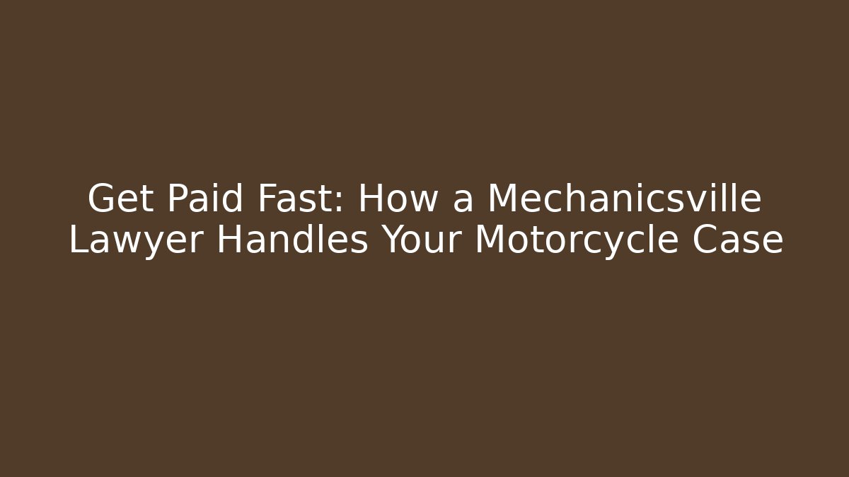 Get Paid Fast: How a Mechanicsville Lawyer Handles Your Motorcycle Case