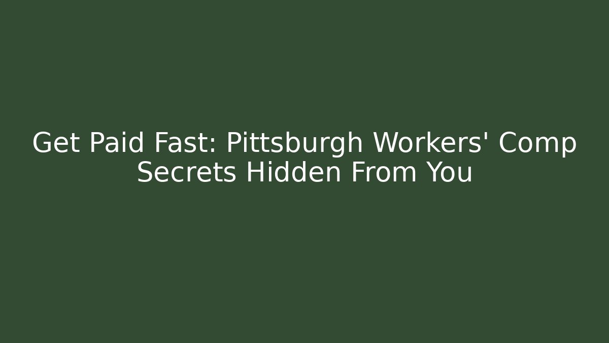 Get Paid Fast: Pittsburgh Workers' Comp Secrets Hidden From You - V Auction