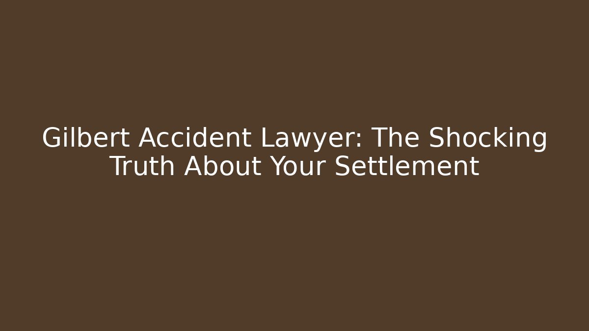 Gilbert Accident Lawyer: The Shocking Truth About Your Settlement - V Auction