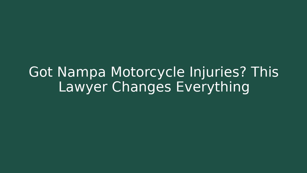 Got Nampa Motorcycle Injuries? This Lawyer Changes Everything - V Auction
