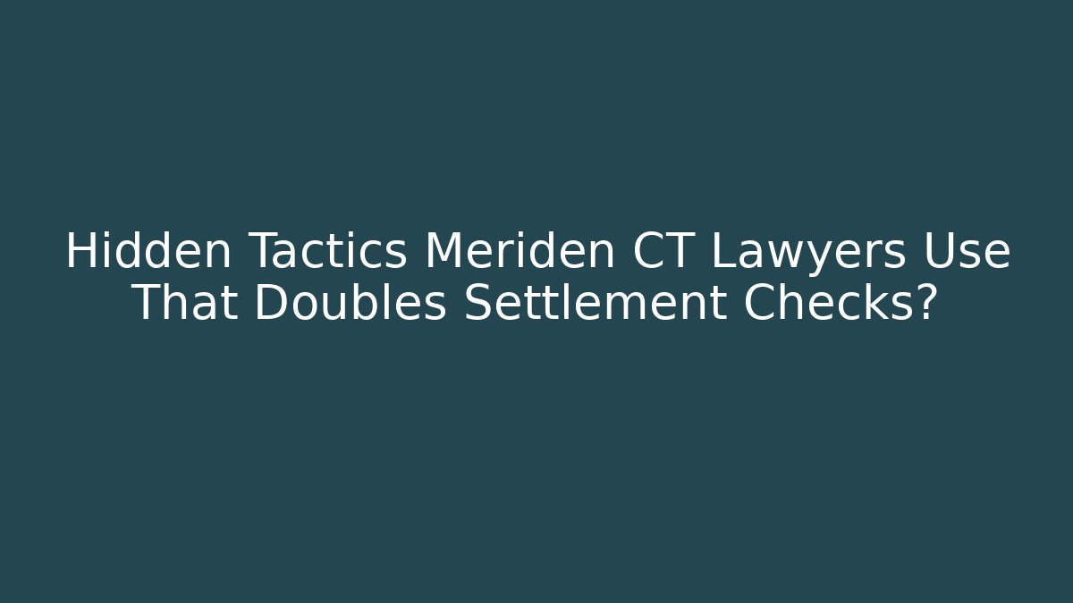 Hidden Tactics Meriden CT Lawyers Use That Doubles Settlement Checks? - V Auction