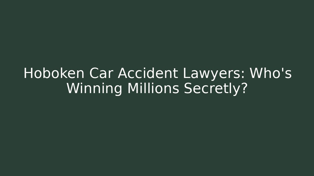 Hoboken Car Accident Lawyers: Who’s Winning Millions Secretly? - V Auction
