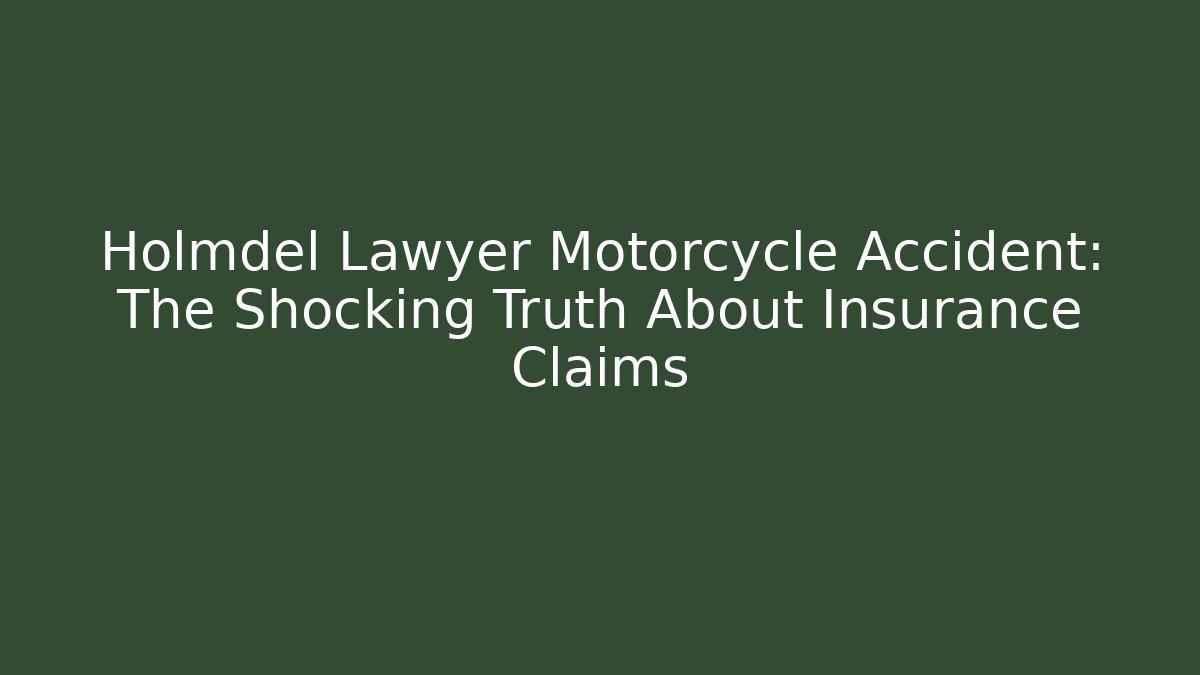 Holmdel Lawyer Motorcycle Accident: The Shocking Truth About Insurance Claims