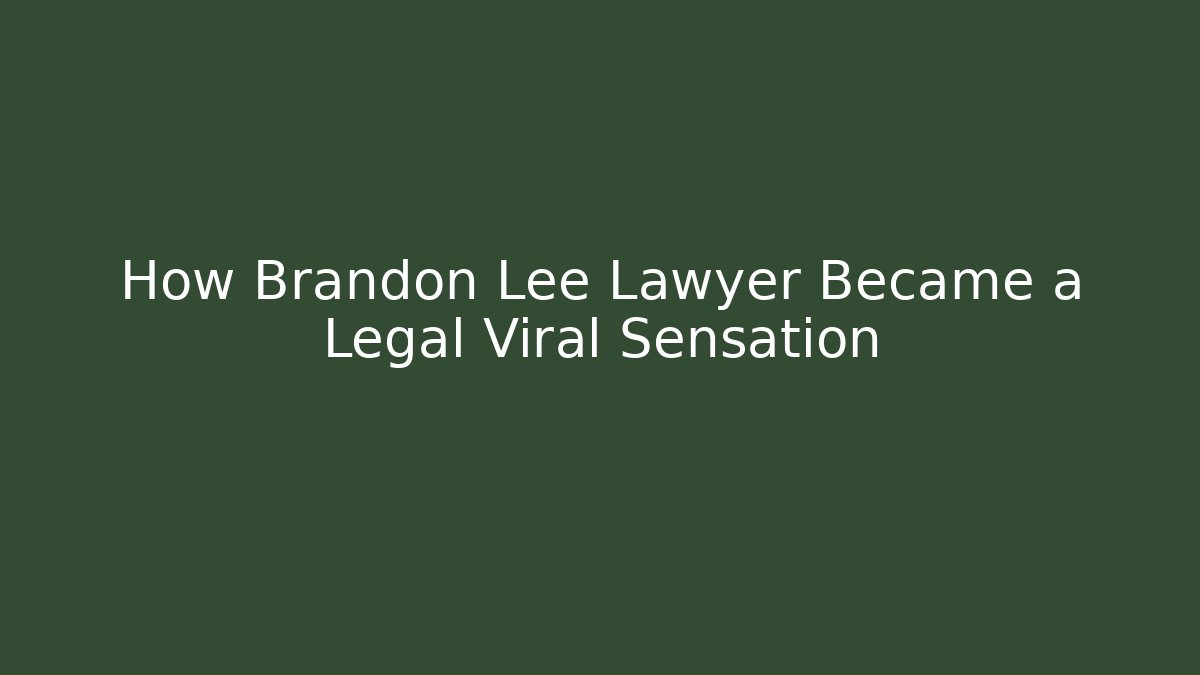 How Brandon Lee Lawyer Became a Legal Viral Sensation