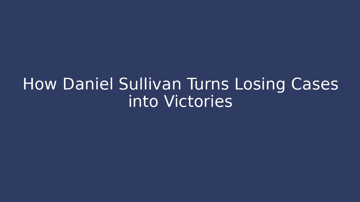 How Daniel Sullivan Turns Losing Cases into Victories - V Auction