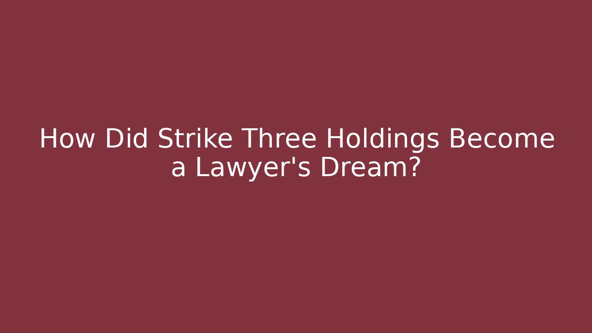 How Did Strike Three Holdings Become a Lawyer’s Dream?