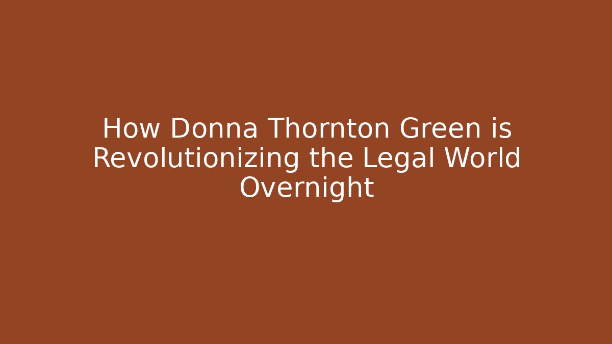 How Donna Thornton Green is Revolutionizing the Legal World Overnight - V Auction