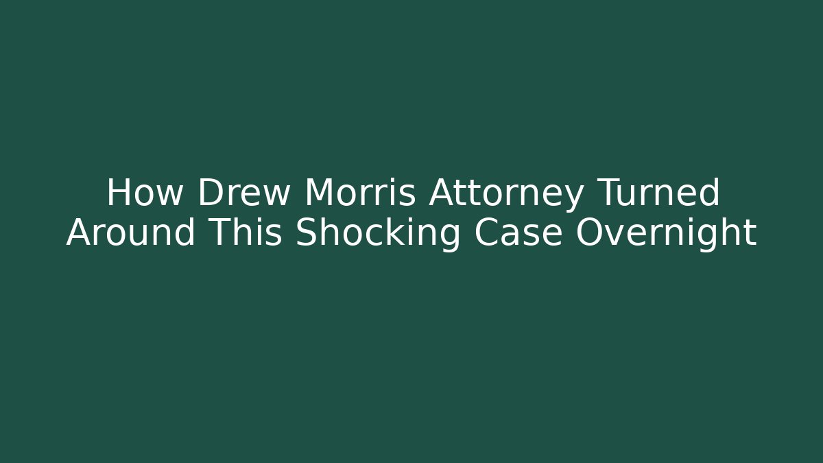 How Drew Morris Attorney Turned Around This Shocking Case Overnight - V Auction