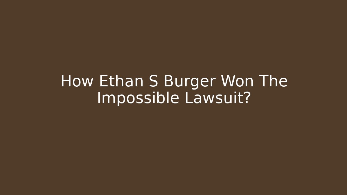 How Ethan S Burger Won The Impossible Lawsuit? - V Auction