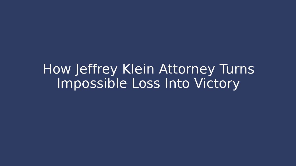 How Jeffrey Klein Attorney Turns Impossible Loss Into Victory - V Auction