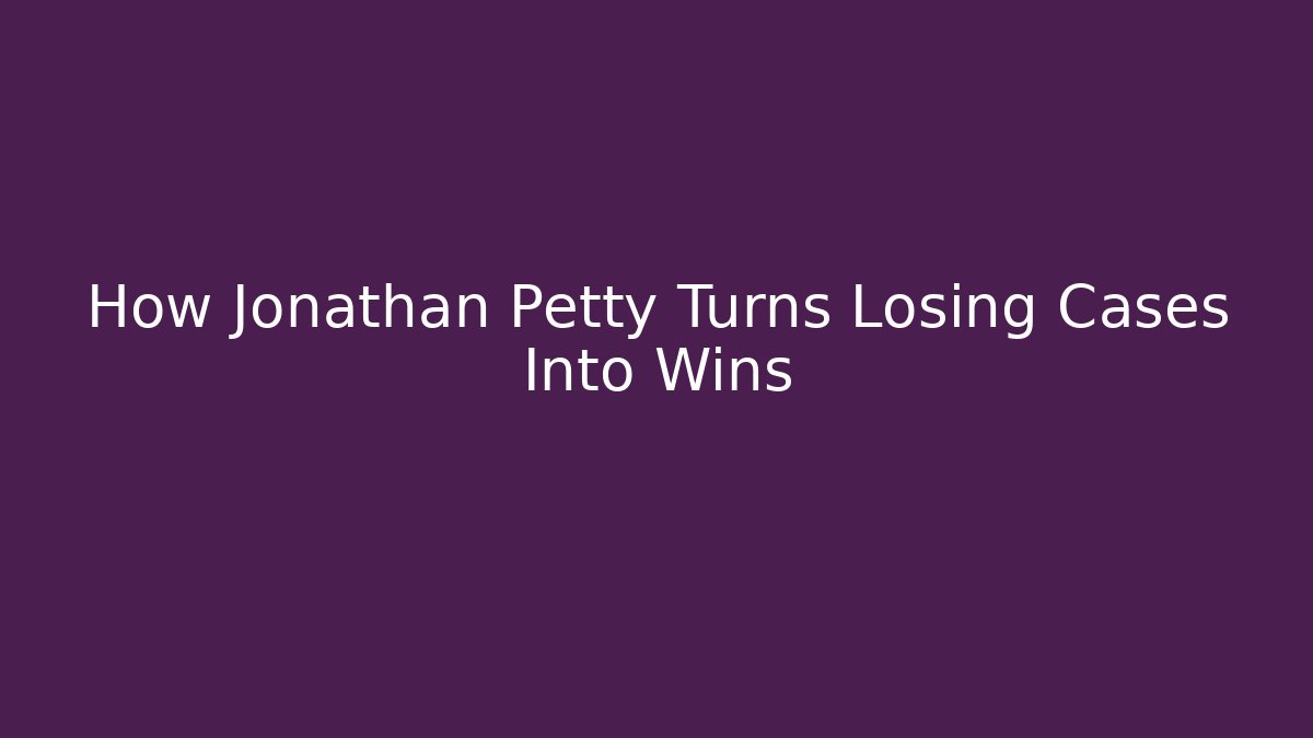 How Jonathan Petty Turns Losing Cases Into Wins - V Auction