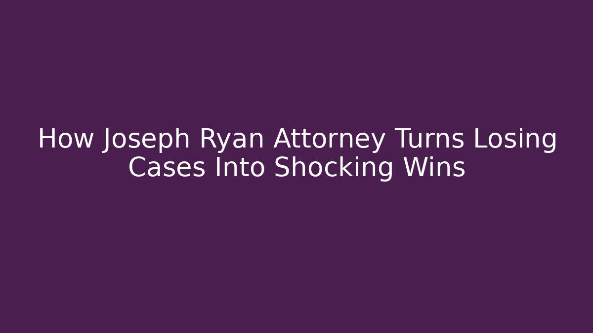 How Joseph Ryan Attorney Turns Losing Cases Into Shocking Wins - V Auction