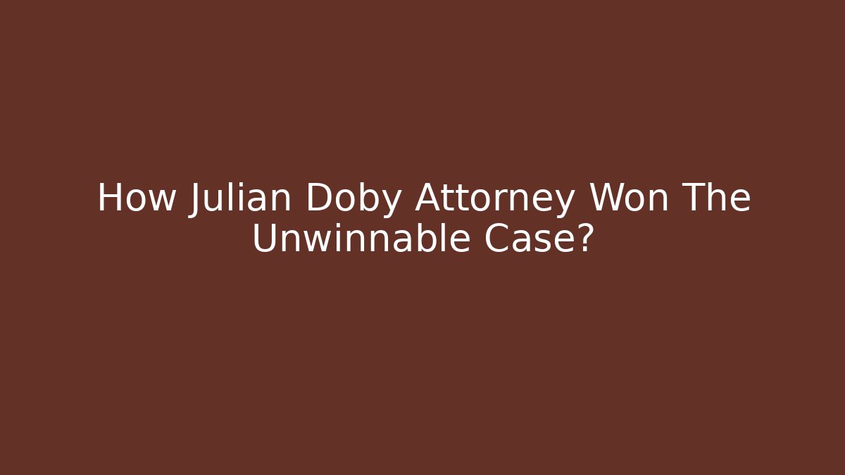 How Julian Doby Attorney Won The Unwinnable Case? - V Auction