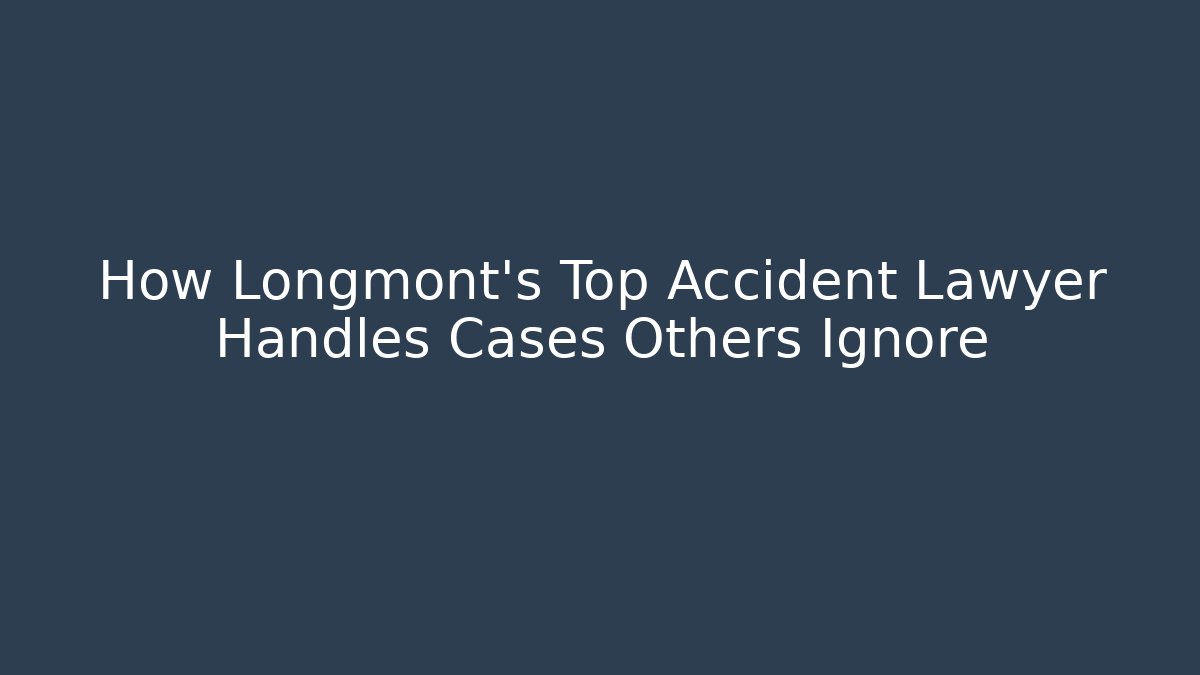 How Longmont's Top Accident Lawyer Handles Cases Others Ignore - V Auction