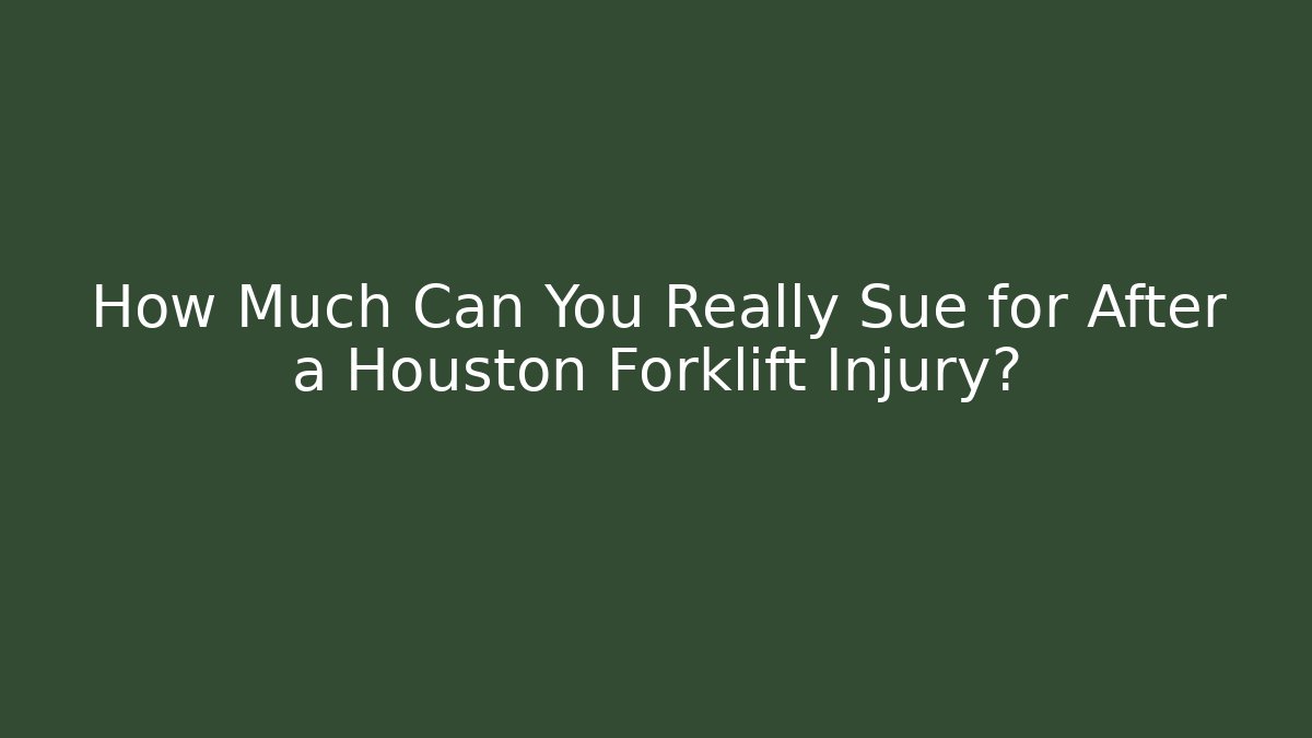 How Much Can You Really Sue for After a Houston Forklift Injury? - V Auction