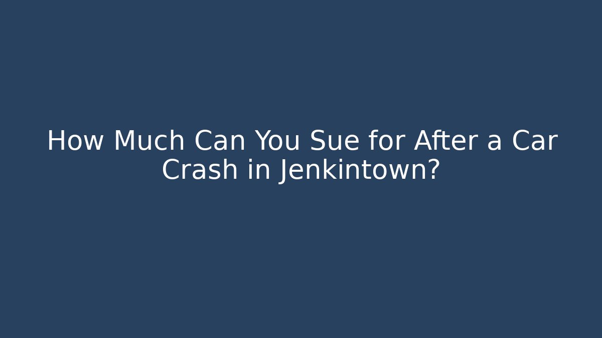 How Much Can You Sue for After a Car Crash in Jenkintown?