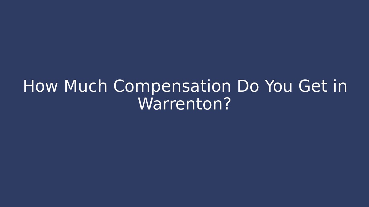 How Much Compensation Do You Get in Warrenton?