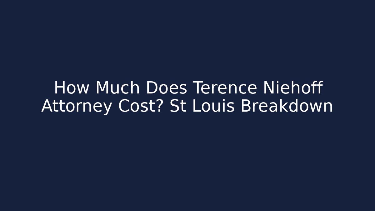How Much Does Terence Niehoff Attorney Cost? St Louis Breakdown - V Auction