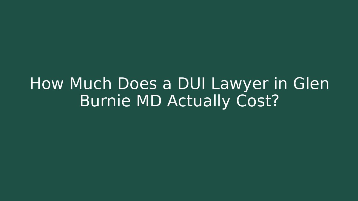 How Much Does a DUI Lawyer in Glen Burnie MD Actually Cost? - V Auction