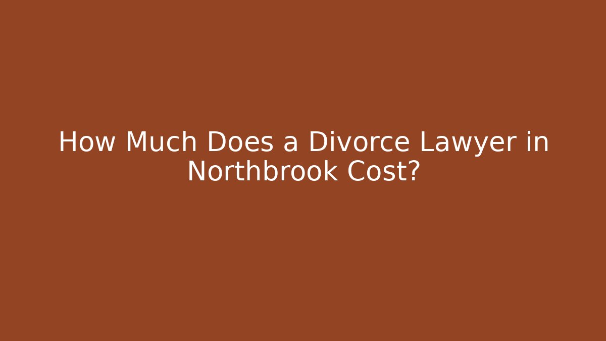 How Much Does a Divorce Lawyer in Northbrook Cost? - V Auction