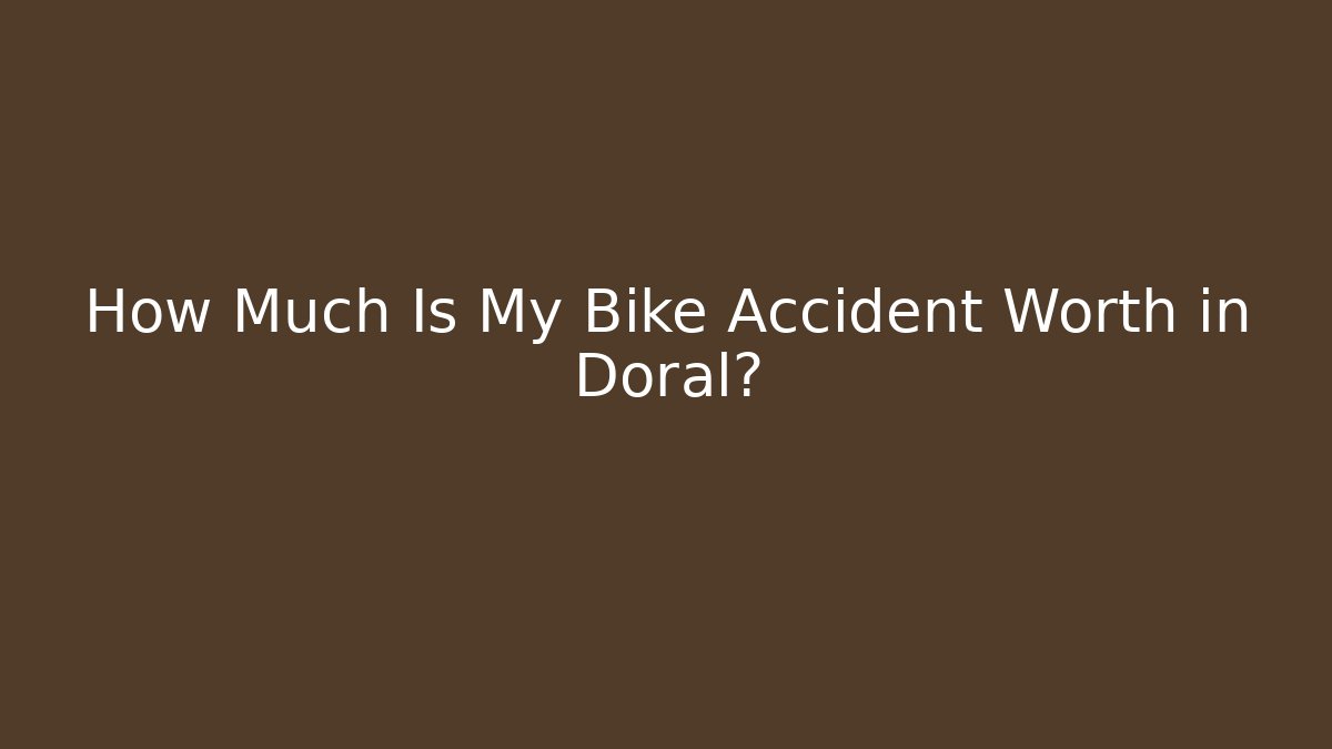 How Much Is My Bike Accident Worth in Doral? - V Auction