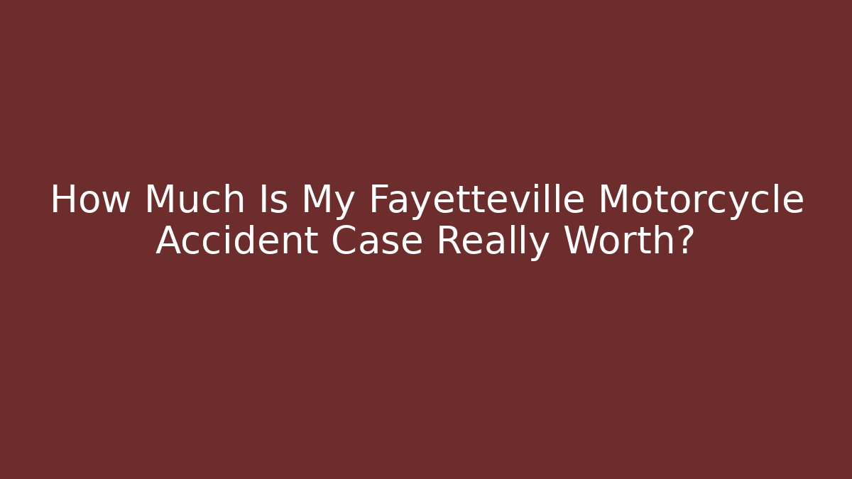 How Much Is My Fayetteville Motorcycle Accident Case Really Worth? - V Auction