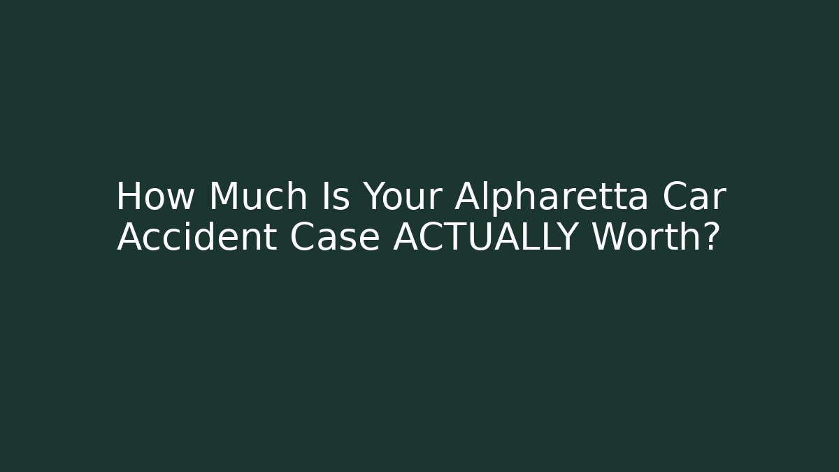 How Much Is Your Alpharetta Car Accident Case ACTUALLY Worth? - V Auction